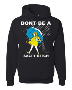 Don’t Be A Salty Bitch Funny Humor Sweatshirt