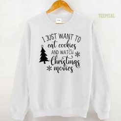 Eat Cookies And Watch Christmas Movies Cute Sweatshirt