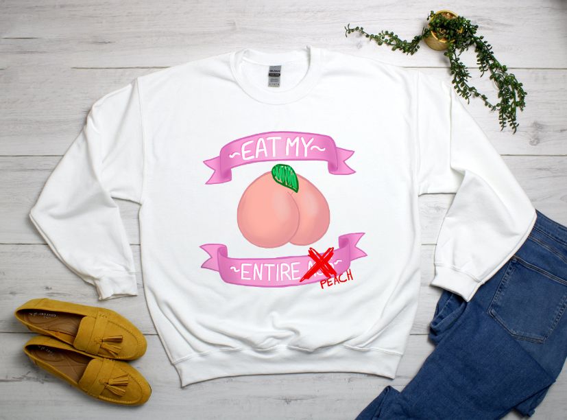 Eat My Entire Peach Cute T-Shirt, Just Peachy Ass Sweatshirt For Her