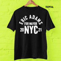 Eric Adams For Mayor NYC 2021 T-Shirt