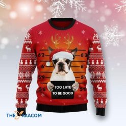 Foolish Boston Terrier Dog Too Late To Be Good All Over Printed Sweater