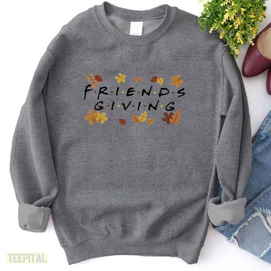 Friendsgiving Friends Fall Thanksgiving Dinner Autumn Sweatshirt