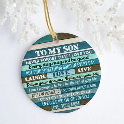 From Mom To My Son Never get That I Love You Love Mom Christmas Ceramic Ornament