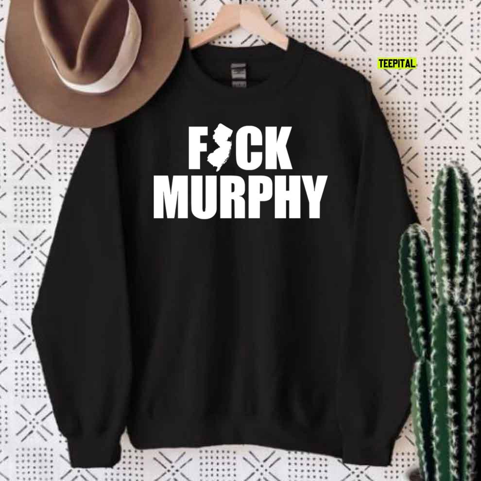 Fuck Phil Murphy T-Shirt