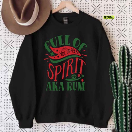 Full Of Holiday Spirit AKA Rum Christmas T-Shirt