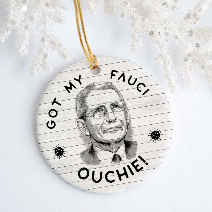 Funny Got My Fauci Ouchie Team Dr Pro Christmas Ceramic Ornament