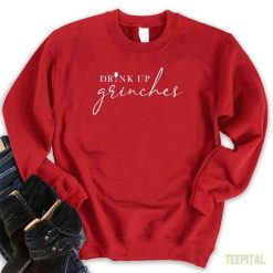 Funny Holiday Drink Up Grinches Christmas Family Sweatshirt