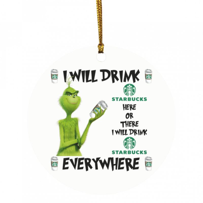 Grinch I Will Drink Starbucks Here And There Everywhere Christmas Ceramic Ornament