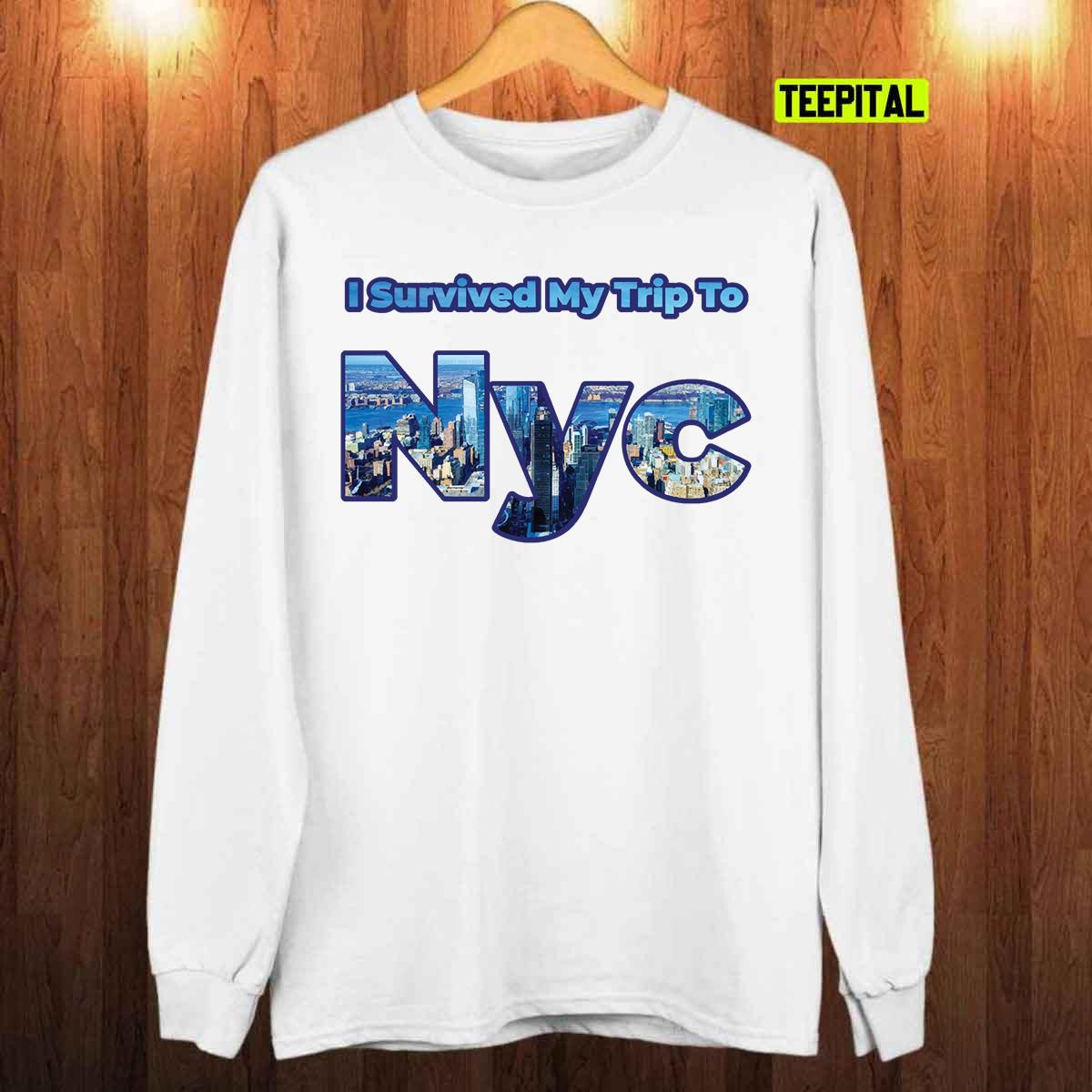 I Survived My Trip To NYC T-Shirt Sweatshirt