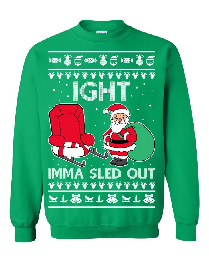 Ight Imma Sled Out Meme Santa Claus Christmas Sweater