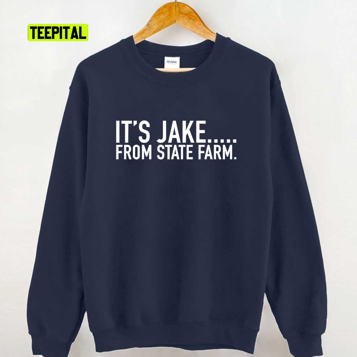 It’s Jake From State Farm Insurance Slogans Funny T-Shirt