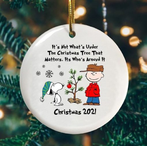 It’s Not What Is Under The Christmas That Matters Who’S Around It Snoopy Peanuts Christmas 2021 Ornament