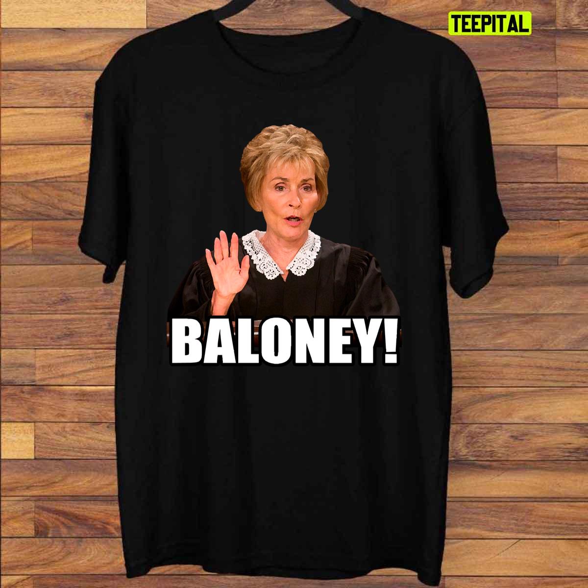 Judge Judy Baloney Funny Meme T-Shirt