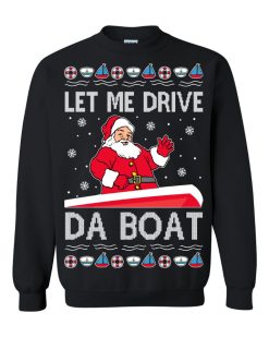 Let Me Drive Da Boat Meme Santa Claus Christmas Sweater