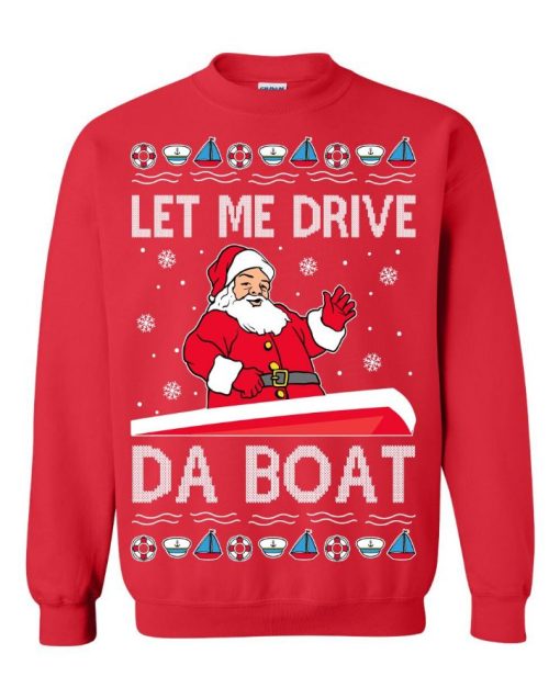Let Me Drive Da Boat Meme Santa Claus Christmas Sweater