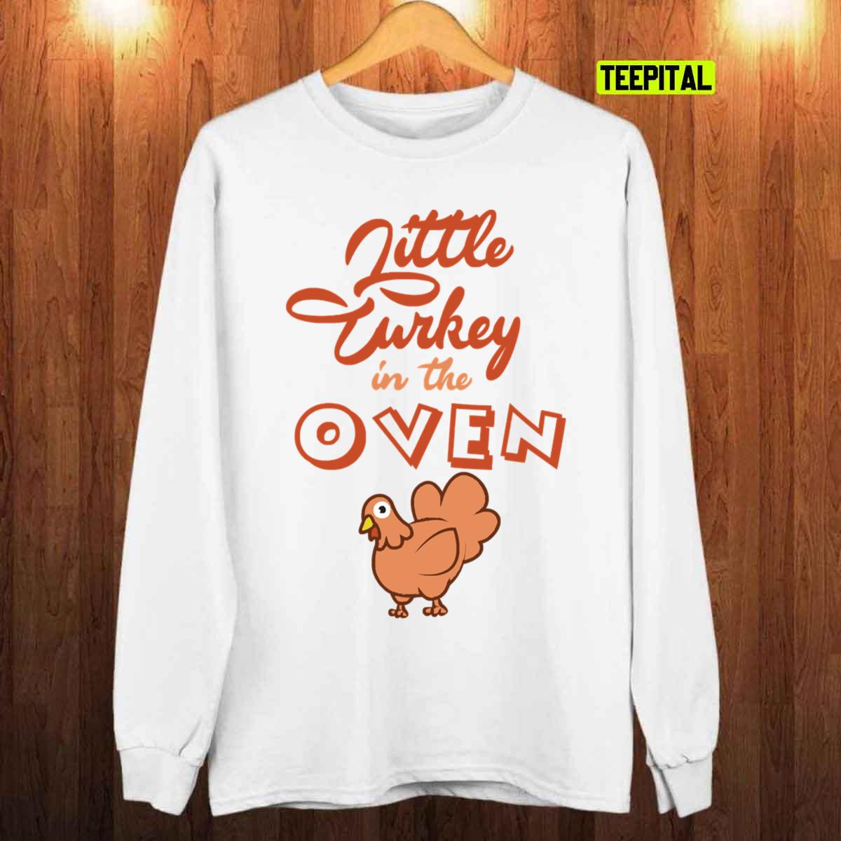 Little Turkey In The Oven Pregnancy Thanksgiving T-Shirt