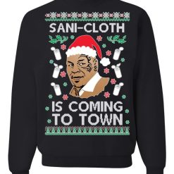 Mike Tyson Sani-Cloth Is Coming To Town Unisex Sweatshirt