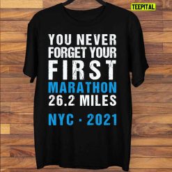 NYC New York City Never Forget Your First Marathon 2021 T-Shirt