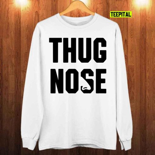 Thug Nose T-Shirt
