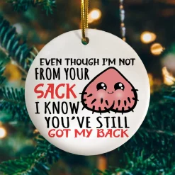 To My Stepdad Even Though I’M Not From Your Sack You Still Got My Back Christmas Ceramic Ornament