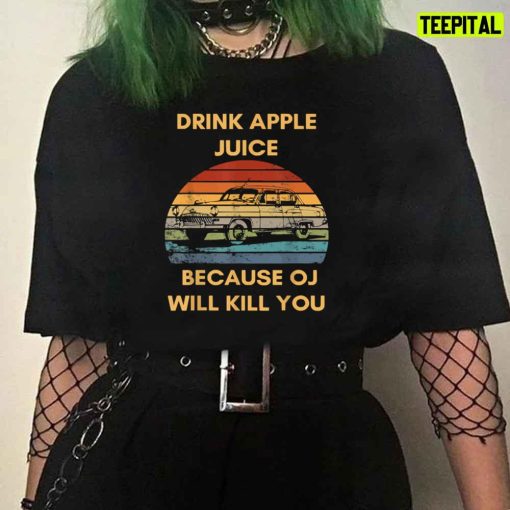 Vintage Drink Apple Juice Because OJ Will Kill You T-Shirt