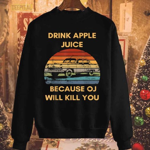 Vintage Drink Apple Juice Because OJ Will Kill You T-Shirt