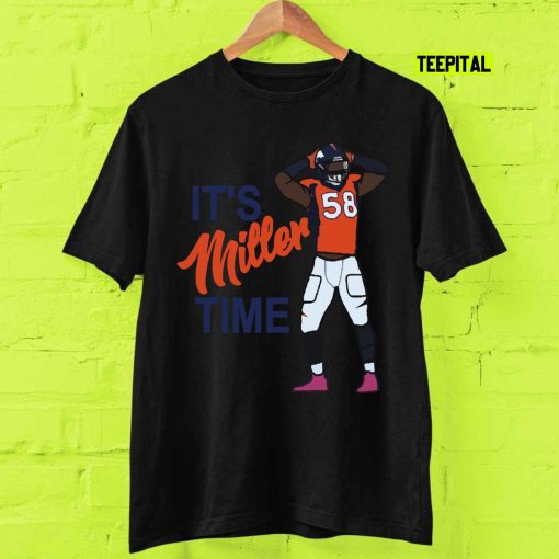 Von Miller Its Miller Time Denver Broncos Unisex T-Shirt