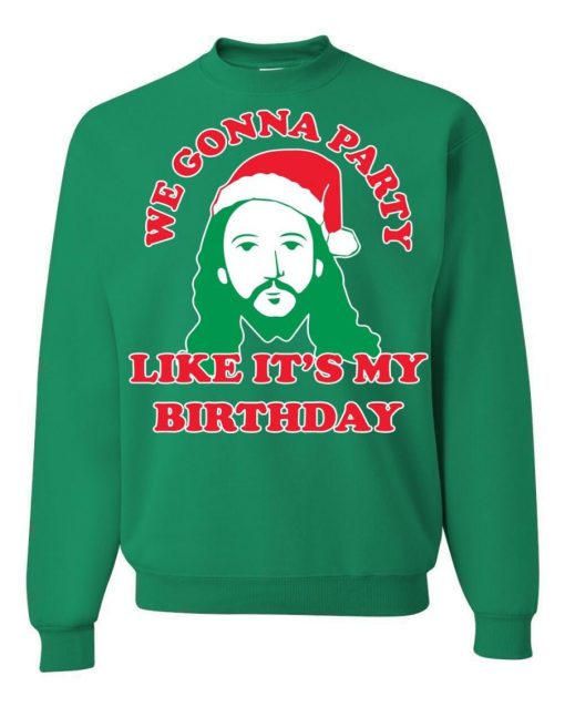 We Gonna Party Like It’s My Birthday Ugly Christmas Sweater
