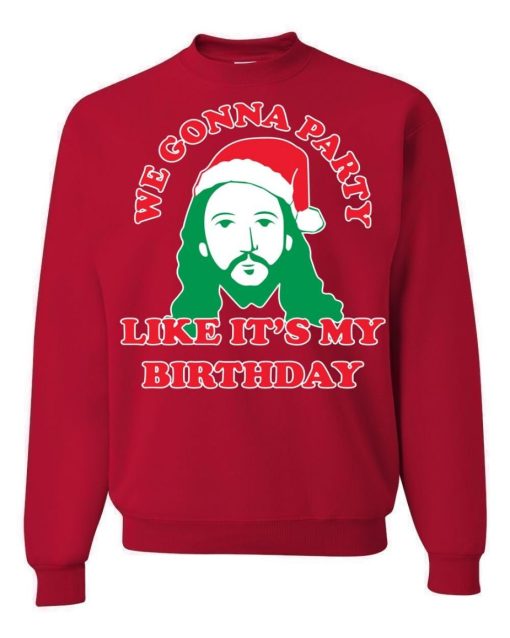 We Gonna Party Like It’s My Birthday Ugly Christmas Sweater