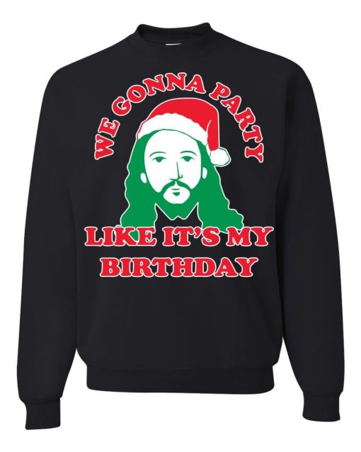 We Gonna Party Like It’s My Birthday Ugly Christmas Sweater