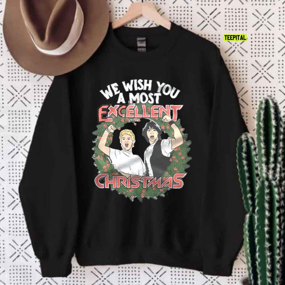 We Wish You A Most Excellent Bill And Ted Christmas T-Shirt Sweatshirt
