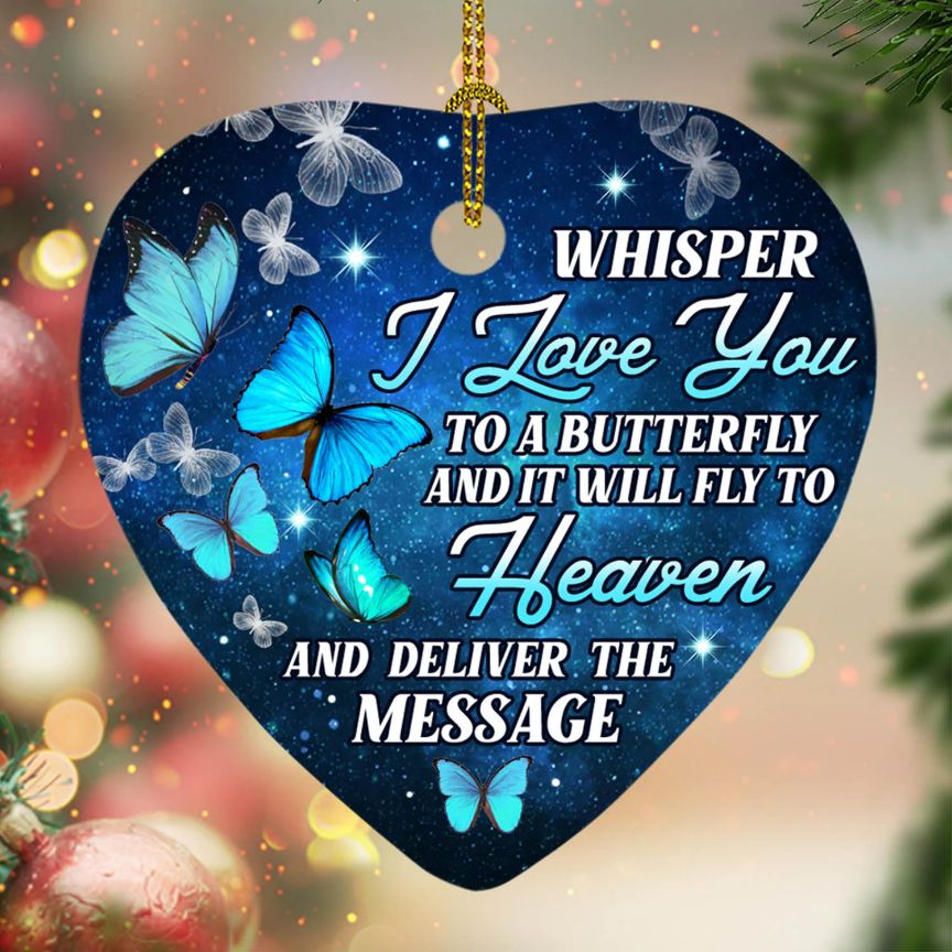 Whisper I Love You To A Butterfly It Will Fly To Heaven Ative Heart Christmas Ceramic Ornament