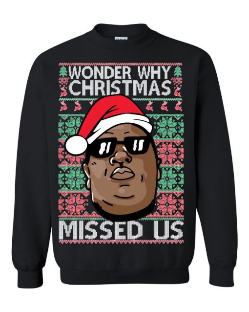 Wonder Why Christmas Missed Us Shirt Biggie