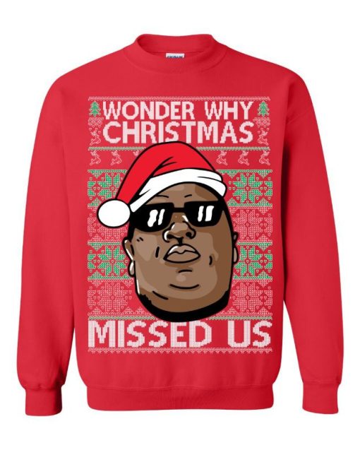 Wonder Why Christmas Missed Us Shirt Biggie