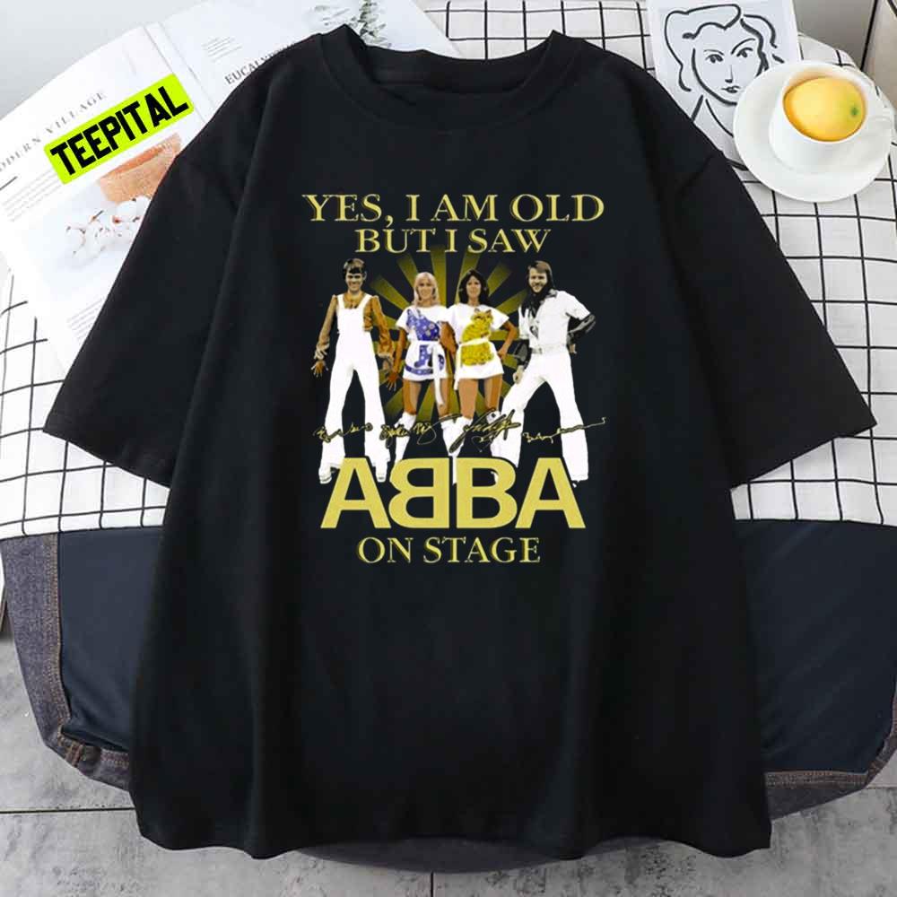 Yes I Am Old but I Saw Abba on Stage Signatures 2021 T-Shirt