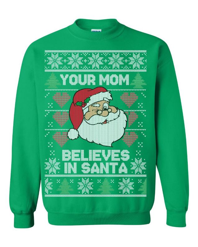 Your Mom Believes In Santa Claus Ugly Christmas Sweater