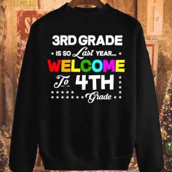 3rd Grade Is So Last Year Welcome To 4th Grade T-Shirt