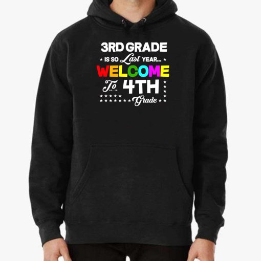 3rd Grade Is So Last Year Welcome To 4th Grade T-Shirt