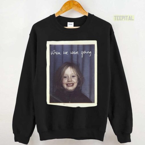 Adele Merch When We Were Young Unisex T-Shirt