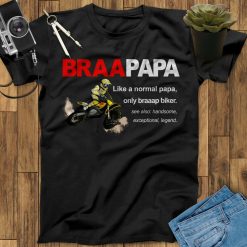 Braapapa Like A Normal Papa Only Braaap Biker Motocross Dirt Bike Unisex T-Shirt