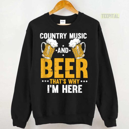 Country Music And Beer That’s Why I’m Here Beer Lover Unisex T-Shirt