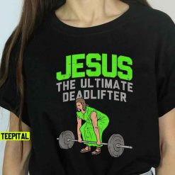 Deadlift Jesus Weightlifting Unisex T-Shirt