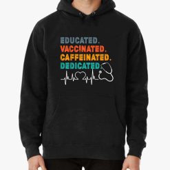 Educated Vaccinated Caffeinated Dedicated – Funny Nurse Gift T Shirt Unisex Hoodie Unisex Hoodie