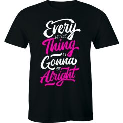 Every Little Thing Is Gonna Be Alright Beautiful Lyrics Quote Unisex T-Shirt