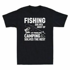 Fishing Solves Most Of My Problems Camping Solves The Rest Unisex T-Shirt