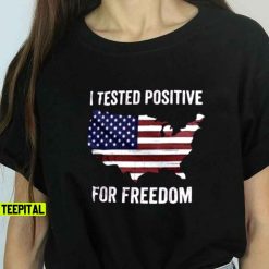 I Tested Positive For Freedom Unisex T-Shirt