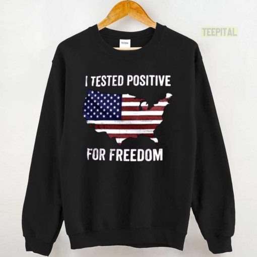 I Tested Positive For Freedom Unisex T-Shirt