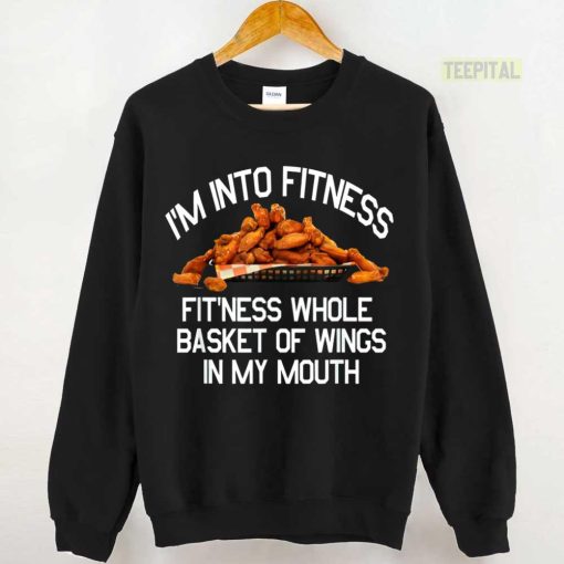 I’m Into Fitness Fit’Ness Basket of Wings in My Mouth Unisex T-Shirt