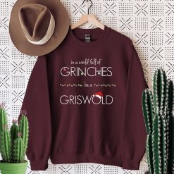 In A World Full Of Grinches Be A Griswold Unisex Sweatshirt
