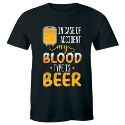 In Case Of Accident My Blood Type Is Beer Unisex T-Shirt
